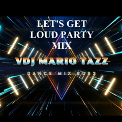 2023 LETS GET LOUD PARTY DANCE MIX VDJ - DJ MARIO TAZZ (FOR PRO DJs Dance Filler)Vimeo