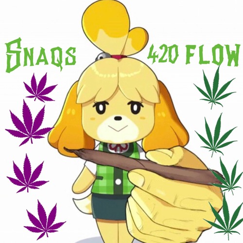 420 Flow (New) by Snaqs 420 Flow (New)