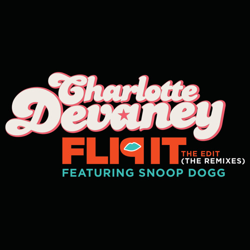 Listen to Flip It (The Edit) (Extended Mix) [feat. Snoop Dogg] by CHARLOTTE  DEVANEY in Bounce playlist online for free on SoundCloud