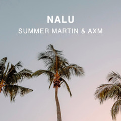 AXM & Summer Martin — Nalu