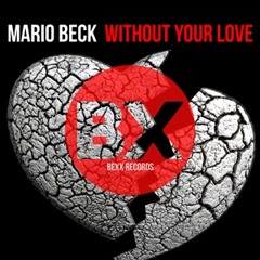 Mario Beck - Without Your Love (Club Mix)