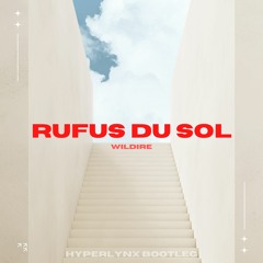 RUFUS DU SOL - Wildfire (Hyperlynx Bootleg)