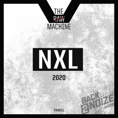 NXL - The Raw Machine #031