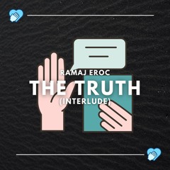 The Truth (Interlude) (prod. Ramaj Eroc)