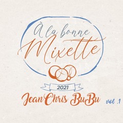 A la bonne mixette by JeanChris BuBu vol.1