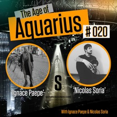 The Age of Aquarius #020 with Ignace Paepe & Nicolas Soria