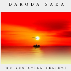 Dakoda Sada - Do You Still Believe (Demo)