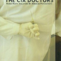 [VIEW] [PDF EBOOK EPUB KINDLE] The CIA Doctors: Human Rights Violations by American P