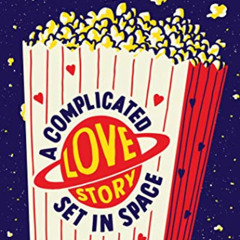 [Download] EBOOK 🗃️ A Complicated Love Story Set in Space by  Shaun David Hutchinson