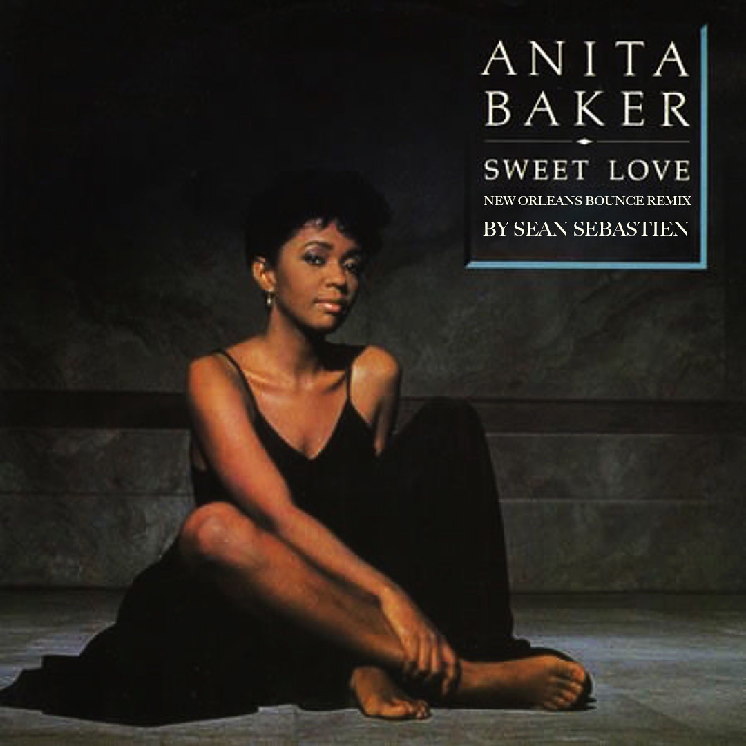 Stream Anita Baker - Sweet Love (New Orleans Bounce Remix) by Sean