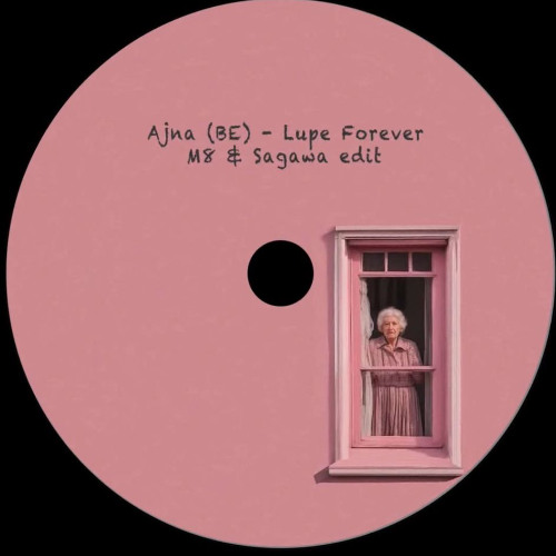 Ajna (BE) - Lupe Forever (M8 & Sagawa Edit)