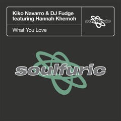 Kiko Navarro & DJ Fudge featuring Hannah Khemoh 'What You Love' - Out 25.03