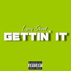 Lyzzy Stoned - Gettin' It  (Prod. ChrisTooFair)