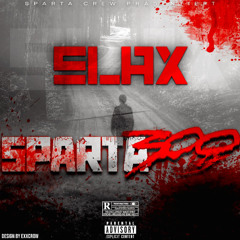 Slax - Sparta300 ( Prod by SpartaBeats )