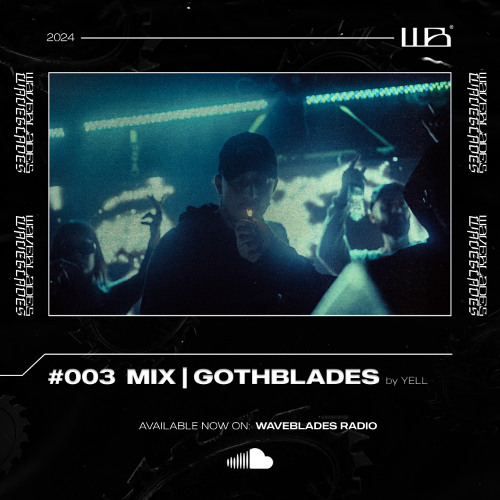 #003 | GOTHBLADES | YELL. | MIX