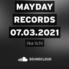 MAYDAY  RECORDS 07.03.2021