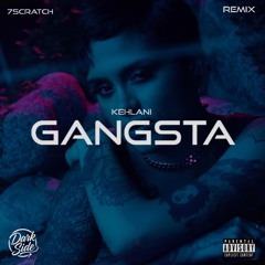 Kehlani - Gangsta [7Scratch Remix]