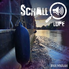 schalllupecast#44 - Mwaah