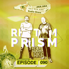 Rhythm Prism by AKA AKA Episode #090