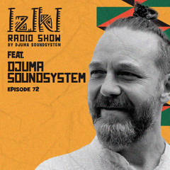 Djuma Soundsystem presents Iziki Show 072
