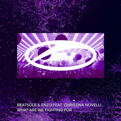 Beatsole & Enzo feat. Christina Novelli - What Are We Fighting For