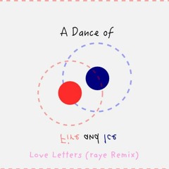 A Dance of Fire and Ice - Love Letters (r​AYE Remix)