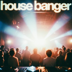 House Banger