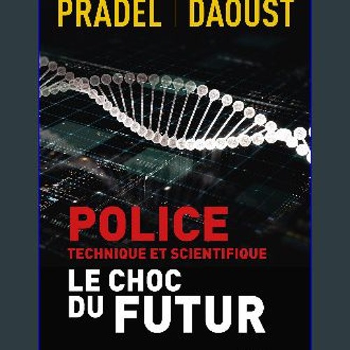 PDF/READ ✨ Police technique et scientifique: Le choc du futur (French Edition) Full Pdf