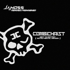 Combichrist - Sent To Destroy (Instru-Mental Version) [JAMOSS Remixed/Reimagined]