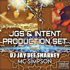 MC SIMPSON & DJ JAY-DEE SHARKEY PART 2 - JGS,INTENT PRODUCTION SET