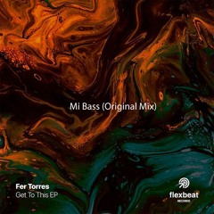 PREMIERE: Fer Torres - Mi Bass (Original Mix) [Flexbeat Records]