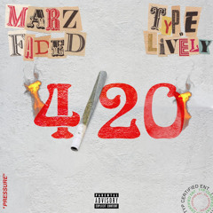 420 - TYP.E LIVELY x MARZ FADED