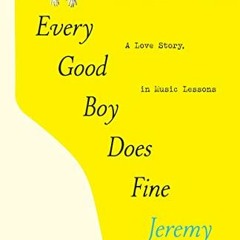 ** Every Good Boy Does Fine, A Love Story, in Music Lessons *Literary work*