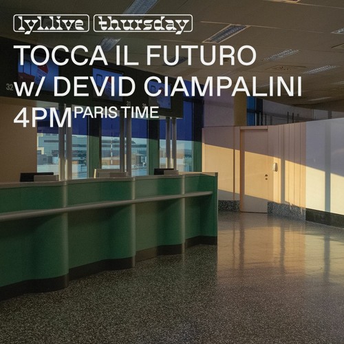Tocca il Futuro w/ Devid Ciampalini - LYL Radio - 1st February 2024