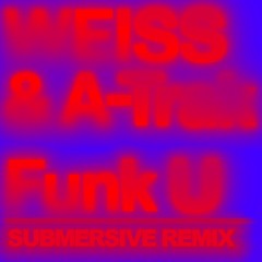WEISS & A - Trak - Funk U (Submersive Remix)
