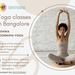 Get the Best Yoga Classes In Bangalore - Vishwa Poornima Yoga
