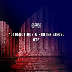 OTF (Reni B Edit) - Autoerotique & Hunter Siegel/SKIP 30