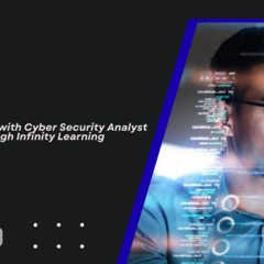 Advance Your Career with Cyber Security Analyst Training through Infinity Learning