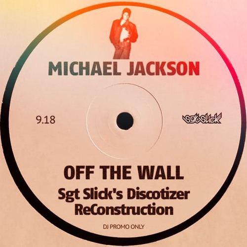 Michael Jackson - Off The Wall (Sgt Slick's Discotizer ReConstruction)