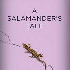 [VIEW] EBOOK 📮 A Salamander's Tale: My Story of Regeneration?Surviving 30 Years with