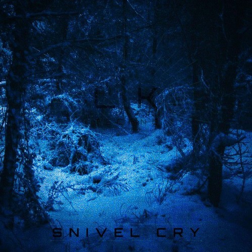 Lk - snivel cry