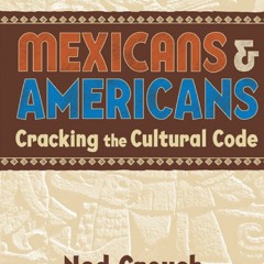 [Book] R.E.A.D Online Mexicans & Americans: Cracking the Culture Code