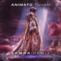 Animato - Tuvan (Samra Remix)