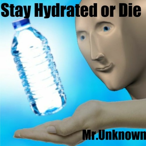 Stay Hydrated or Die - Mega Mix 2021 - Mr.Unknown
