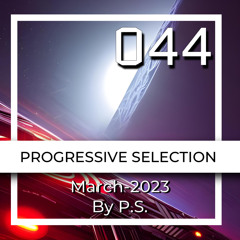 P.S.044 (March-2023). The Best Of Progressive House, Indie & Melodic Techno (Mixed By P.S.)