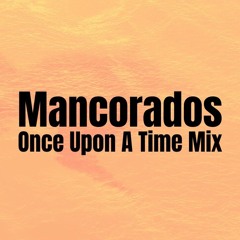 Mancorados (Once Upon A Time Mix)
