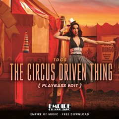 TDCS - The Circus Driven Thing (Lack Jemmon Remix)(Playbass Rerub) FREE DOWNLOAD!