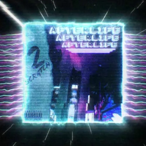 2Scratch - AFTERLIFE (prod. By 2Scratch)