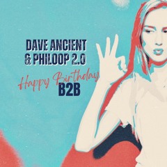 Happy Birthday B2B - Dave Ancient & Philoop 2.0
