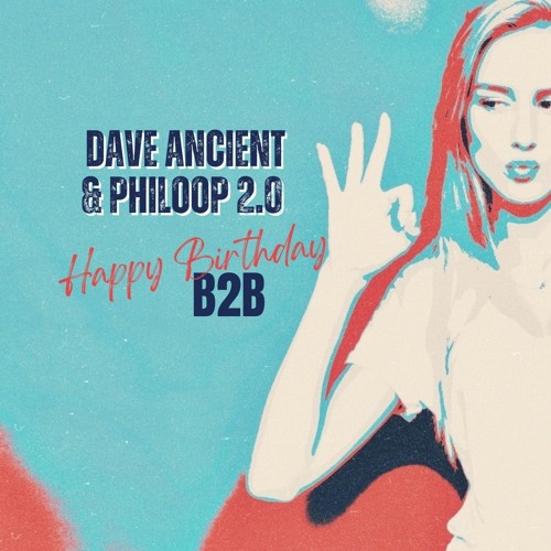 Happy Birthday B2B - Dave Ancient & Philoop 2.0